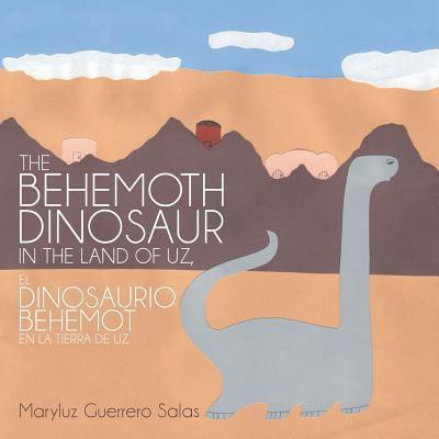 The Behemoth Dinosaur in the Land of Uz, El Dinosaurio Behemot En La Tierra de Uz(Spanish, Paperback, Salas Maryluz Guerrero)
