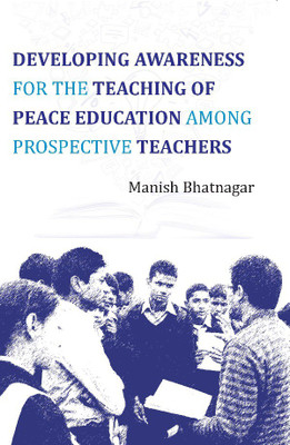 Developing Awareness for the Teaching of Peace Education Among Prospective Teachers(Hindi, Hardcover, Mainsh Bhatnagar)