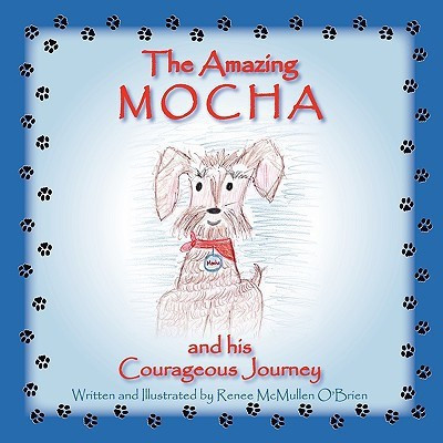 The Amazing Mocha and his Courageous Journey(English, Paperback, O'Brien Renee McMullen)