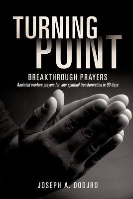 Turning Point Breakthrough Prayers(English, Paperback, Dodjro Joseph A)