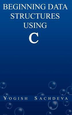 Beginning Data Structures Using C(English, Hardcover, Sachdeva Yogish)