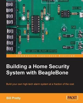 Building a Home Security System with BeagleBone(English, Electronic book text, Pretty Bill)