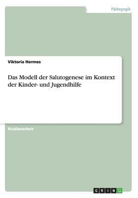 Das Modell der Salutogenese im Kontext der Kinder- und Jugendhilfe(German, Paperback, Hermes Viktoria)