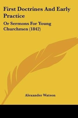 First Doctrines And Early Practice(English, Paperback, Watson Alexander)