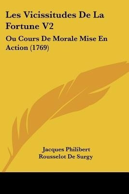 Les Vicissitudes De La Fortune V2(English, Paperback, Surgy Jacques Philibert Rousselot De)