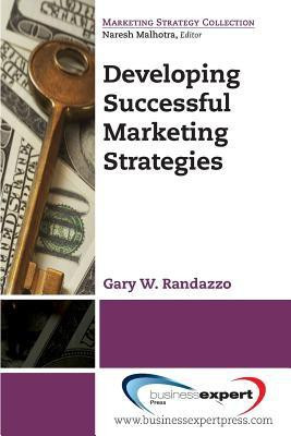 Developing Successful Marketing Strategies(English, Paperback, Randazzo Gary W.)