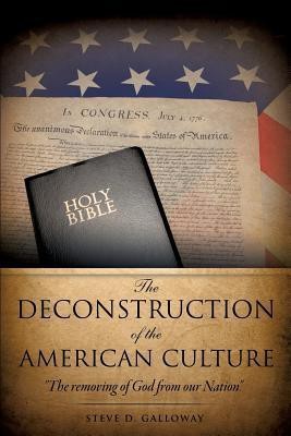 The Deconstruction of the American Culture(English, Paperback, Galloway Steve D)