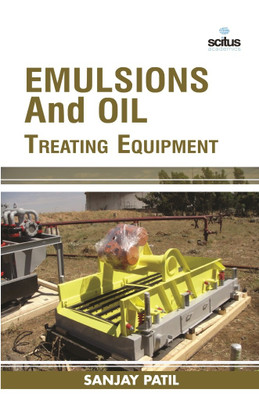 Emulsions and Oil Treating Equipment(English, Hardcover, Patil Sanjay)