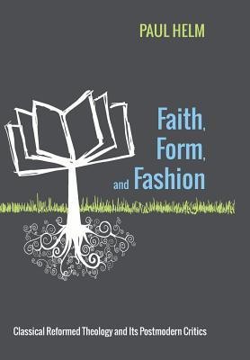 Faith, Form, and Fashion(English, Hardcover, Helm Paul Teaching Fellow)