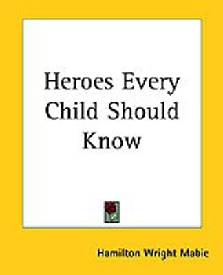 Heroes Every Child Should Know(English, Paperback, Mabie Hamilton Wright)