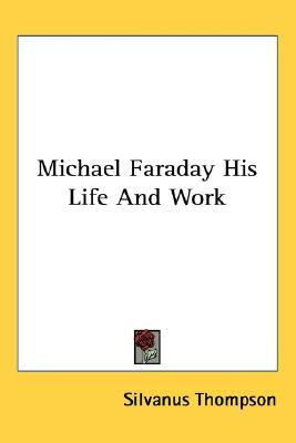 Michael Faraday His Life And Work(English, Paperback, Thompson Silvanus)