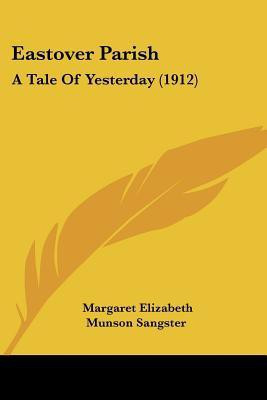 Eastover Parish(English, Paperback, Sangster Margaret Elizabeth Munson)
