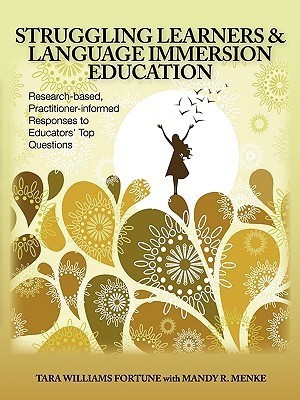 Struggling Learners and Language Immersion Education  - Research-Based, Practitioner-Informed Responses to Educators