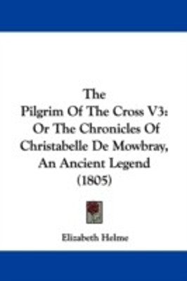 The Pilgrim Of The Cross V3(English, Paperback, Helme Elizabeth)