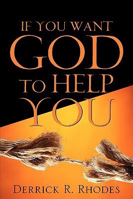 If You Want God To Help You(English, Paperback, Rhodes Derrick R)
