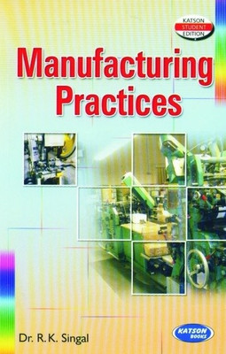 Manufacturing Practices(English, Paperback, R. K. Singal)