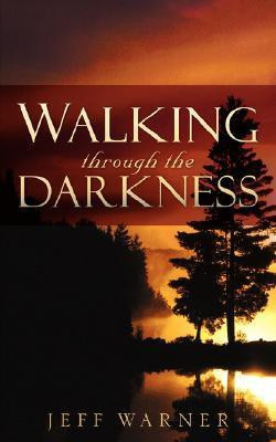 Walking Through the Darkness(English, Paperback, Warner Jeff)
