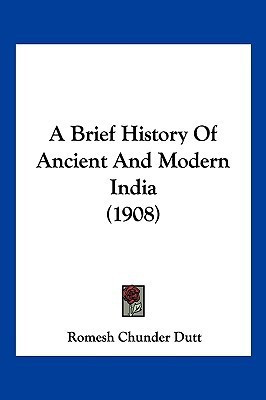 A Brief History Of Ancient And Modern India (1908)(English, Paperback, Dutt Romesh Chunder)