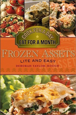 Frozen Assets Lite and Easy: Cook for a Day, Eat for a Month(English, Paperback, Deborah Taylor-Hough)