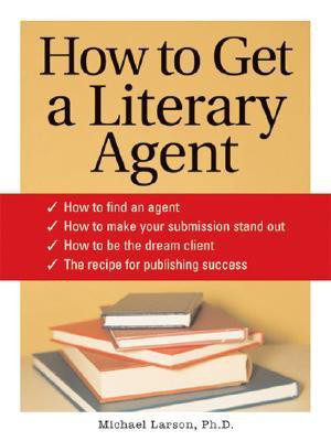 How to Get a Literary Agent(English, Paperback, Michael Larsen)