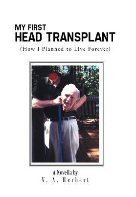 My First Head Transplant(English, Hardcover, Herbert V A)