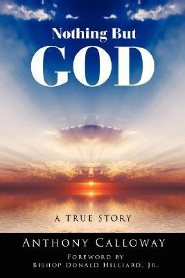Nothing But God(English, Paperback, Calloway Anthony)