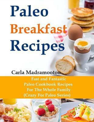 Paleo Breakfast Recipes(English, Paperback, Madramootoo Carla)