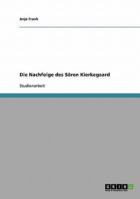 Die Nachfolge des Soeren Kierkegaard(German, Paperback, Frank Anja)
