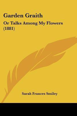 Garden Graith(English, Paperback, Smiley Sarah Frances)