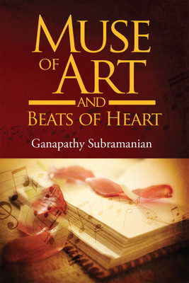 Muse of Art and Beats of Heart(English, Paperback, Ganapathy Subramanian)