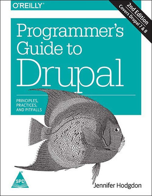 Programmer'S Guide To Drupal, 2nd Edition  - Principles, Practices, and Pitfalls(English, Paperback, Jennifer Hodgdon)