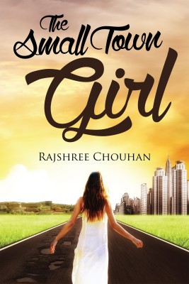 The Small Town Girl(English, Paperback, Rajshree Chouhan)