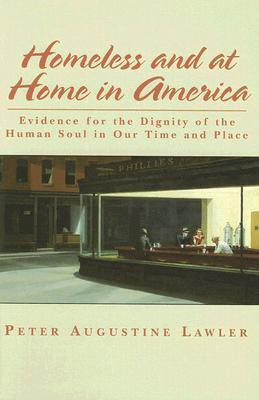 Homeless and at Home in America - Evidence for the Dignity of the Human Soul in Our Time and Place(English, Hardcover, Lawler Peter Augustine)