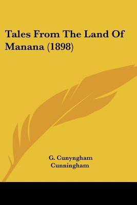 Tales From The Land Of Manana (1898)(English, Paperback, Cunningham G Cunyngham)