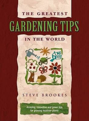 The Greatest Gardening Tips in the World(English, Hardcover, Brookes Steve)