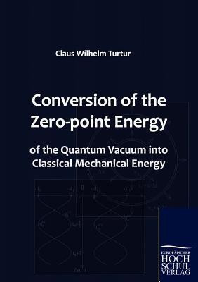 Conversion of the Zero-point Energy of the Quantum Vacuum into Classical Mechanical Energy(English, Paperback, Turtur Claus Wilhelm)