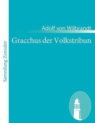 Gracchus der Volkstribun(German, Paperback, Wilbrandt Adolf Von)