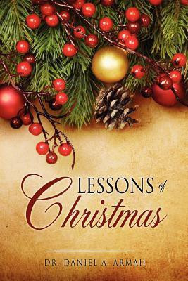 Lessons of Christmas(English, Paperback, Armah Daniel A Dr)