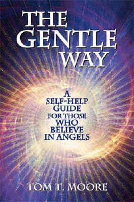 The Gentle Way  - A Self-Help Guide for Those Who Believe in Angels(English, Paperback, Moore Tom)