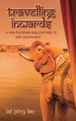 Travelling Inwards  - A One Hundred-day Journey to Self-awareness(English, Paperback, Lai Ping Lee)