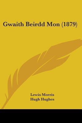 Gwaith Beirdd Mon (1879)(English, Paperback, Morris Lewis)