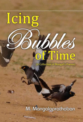 Icing Bubbles of Time(English, Paperback, Mangalaprathaban Muralidharan)