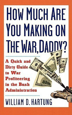 How Much Are You Making on the War, Daddy?(English, Paperback, Hartung William D.)