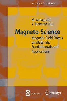 Magnetoscience  - Magnetic Field Effects on Materials Fundamentals and Applications(English, Hardcover, unknown)