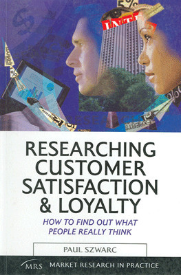 Researching Customer Satisfaction & Loyalty: How to Find out What People Really Think(English, Paperback, Paul Szwarc)