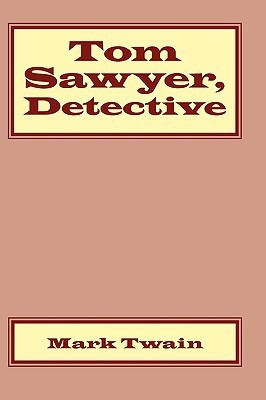 Tom Sawyer, Detective(English, Paperback, Twain Mark)