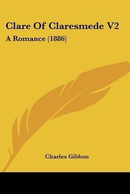 Clare Of Claresmede V2(English, Paperback, Gibbon Charles)