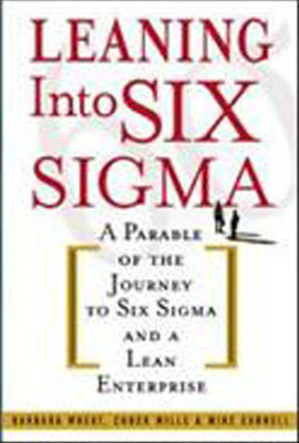 Leaning into Six Sigma  - A Parable of the Journey to Six Sigma and a Lean Enterprise 1st Edition(English, Paperback, Mike Carnell, Chuck Mills, Barbara Wheat)