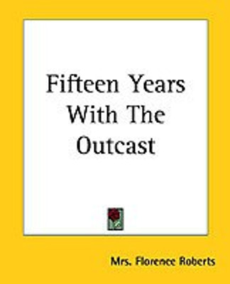 Fifteen Years With The Outcast(English, Paperback, Roberts Mrs. Florence)