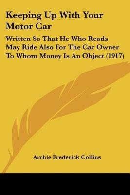 Keeping Up With Your Motor Car(English, Paperback, Collins Archie Frederick)